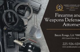 Firearms And Weapons Defense Attorney Baton Rouge LA