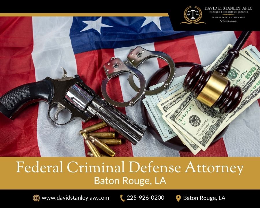 Baton Rouge LA Federal Criminal Defense Attorney